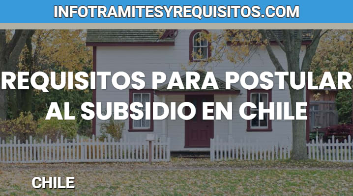 Requisitos para postular al Subsidio en Chile