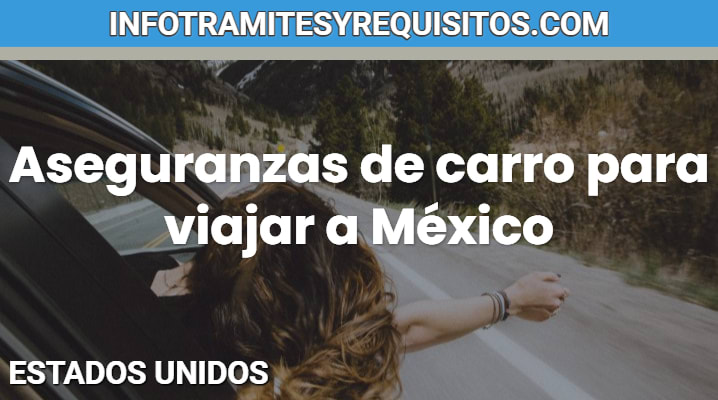 Aseguranzas de carro para viajar a México